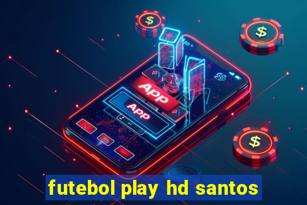 futebol play hd santos